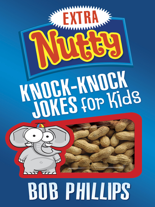 Title details for Extra Nutty Knock-Knock Jokes for Kids by Bob Phillips - Wait list